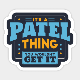 It's a Patel Thing, You Wouldn't Get It // Patel Family Last Name Sticker